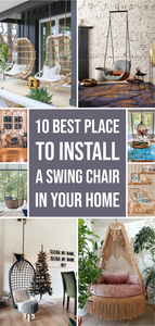 10 Best Places to Install A Swing Chair in Your Home